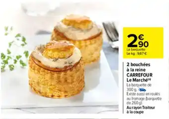 Carrefour 2 bouchées à la reine Carrefour Le Marché offre