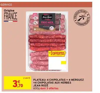 Intermarché Contact Plateau: 4 Chipolatas + 4 Merguez +4 Chipolatas Aux Herbes Jean Rozé offre
