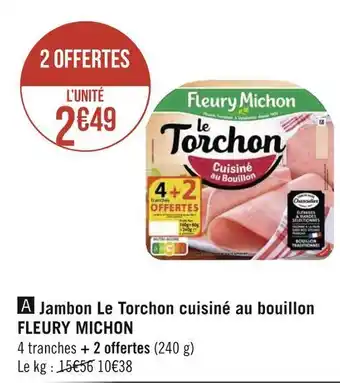 Géant Casino Fleury michon jambon le torchon cuisiné au bouillon offre