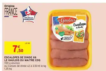 Intermarché Escalopes De Dinde X6 Le Gaulois Ou Maître Coq offre