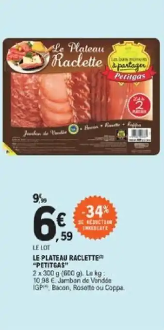 E.Leclerc La plateau raclette "petitgas" offre