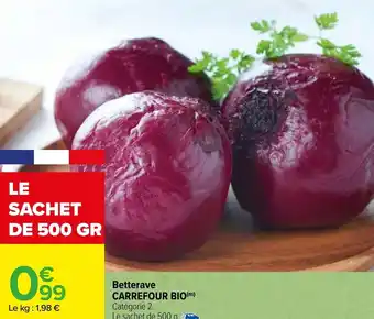 Carrefour Betterave CARREFOUR BIO offre