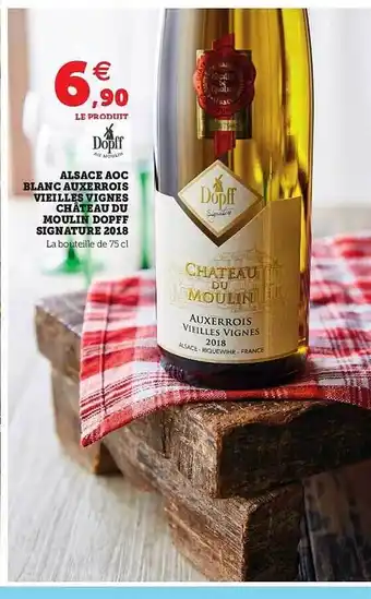 Hyper U Alsace Aoc Blanc Auxerrois Vieilles Vignes Château Du Moulin Dopff Signature 2018 offre