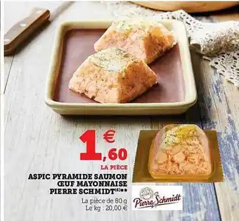 Hyper U Aspic Pyramide Saumon œuf Mayonnaise Pierre Schmidt offre