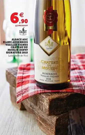Super U Alsace Aoc Blanc Auxerrois Vieilles Vignes Château Du Moulin Dopff Signature 2018 offre