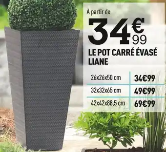 Centrakor Le pot carré évasé liane offre