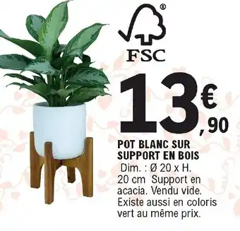 E.Leclerc Pot Blanc Sur Support en Bois offre