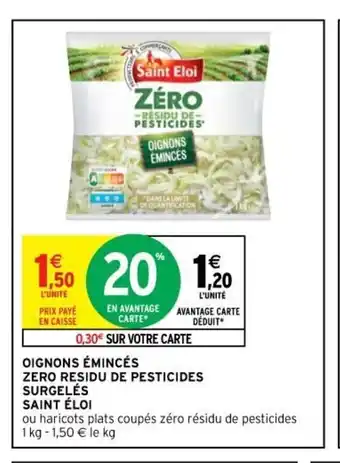 Intermarché Oignons émincés Zero Residu De Pesticides Surgelés Saint éloi offre
