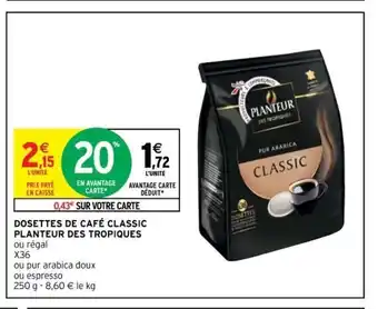 Intermarché Dosettes De Café Classic Planteur Des Tropiques offre