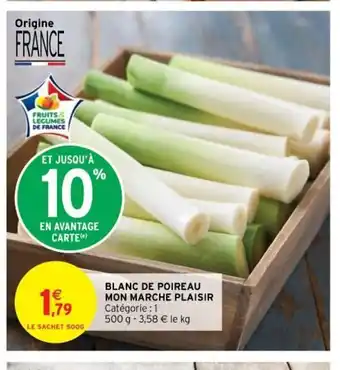 Intermarché Blanc De Poireau Mon Marche Plaisir offre