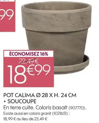 Pot calima 28 x h. 24 cm + soucoupe