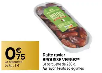 Carrefour Brousse vergez datte ravier offre