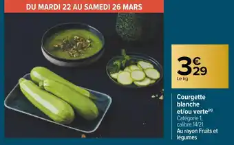 Carrefour Courgette blanche et/ou verte offre