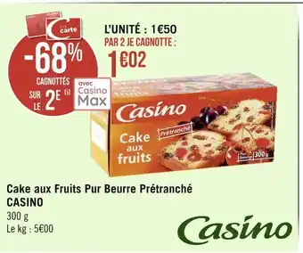 Géant Casino Casino cake aux fruits pur beurre prétranché offre