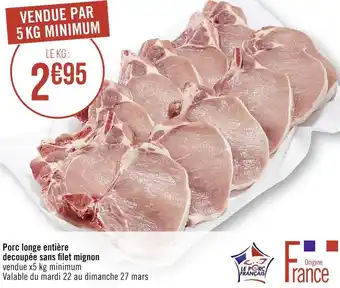 Géant Casino Le porc français porc longe entière decoupée sans filet mignon offre