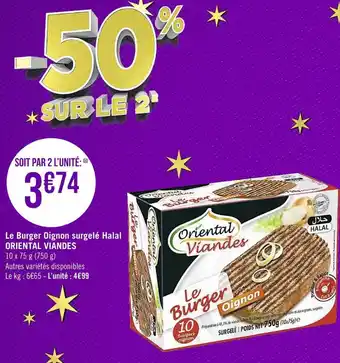 Géant Casino Oriental viandes le burger oignon surgelé halal offre