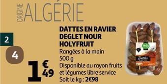 Auchan Dattes en ravier deglet nour holyfruits offre