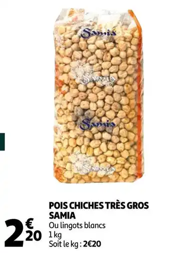 Auchan Samia pois chiches très gros offre