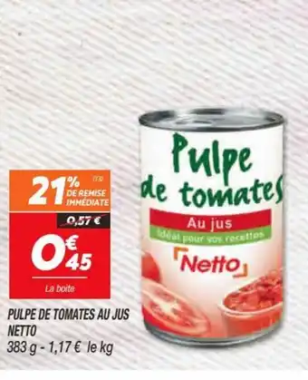 Netto Pulpe de Tomates Au jus offre