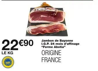 Monoprix Ferme abotia jambon de bayonne i.g.p. 24 mois d’affinage offre