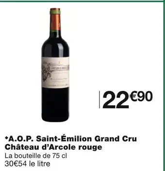 Monoprix Saint-émilion a.o.p. grand cru château d’arcole rouge offre