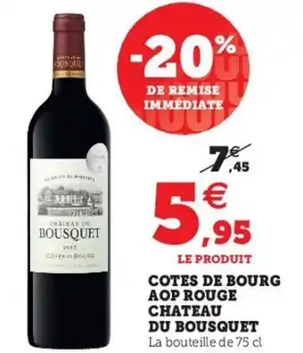 Super U Cotes de bourg aop rouge chateau du bousquet offre