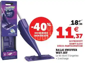 Super U Balai swiffer wet jet offre