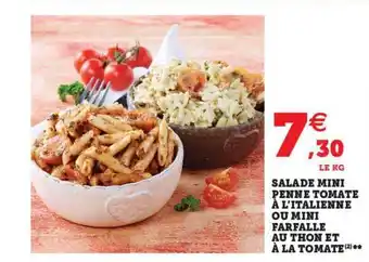 Super U Salade Mini Penne Tomate à L'italienne Ou Mini Farflle Au Thon Et à La Tomate offre