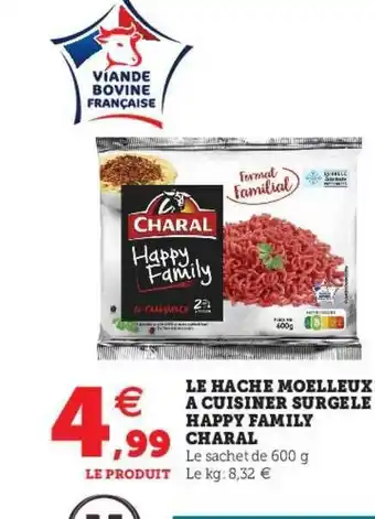 Super U Le Haché Moelleux à Cuisiner Surgelé Happy Family Charal offre