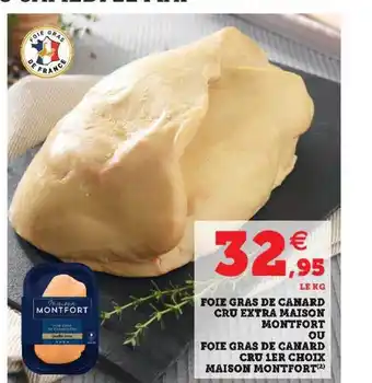 Super U Foie Gras De Canard Cru Extra Maison Montfort Ou Foie Gras De Canard Cru 1er Choix Maison Montfort offre