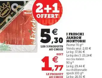 Super U I Freschi Jambon Montorsi offre