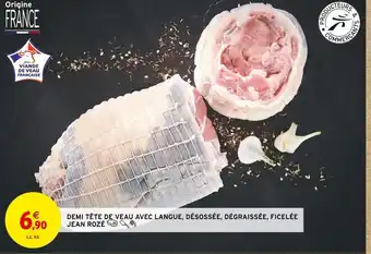 Intermarché Jean rozé demi tête de veau avec langue, désossée, dégraissée, ficelée offre