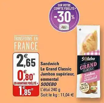 G20 Sandwich Le Grand Classic Jambon Supérieur, Emmental Sodebo offre