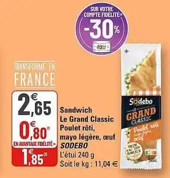 G20 Sandwich Le Grand Classic Poulet Rôti, Mayo Légère, œuf Sodebo offre