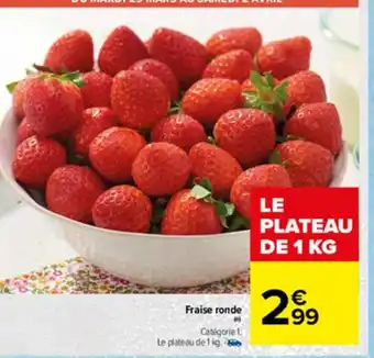 Carrefour Fraise ronde offre