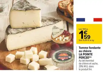 Carrefour La pointe percée tomme fondante au chèvre offre