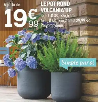Centrakor Le pot rond volcania’up offre