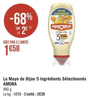 Géant Casino Amora la mayo de dijon 5 ingrédients sélectionnés offre