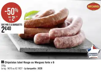 Géant Casino Chipolatas label rouge ou merguez forte x 6 offre
