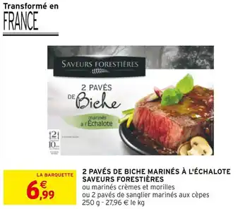 Intermarché Saveurs forestières 2 pavés de biche marinés à l'échalote offre