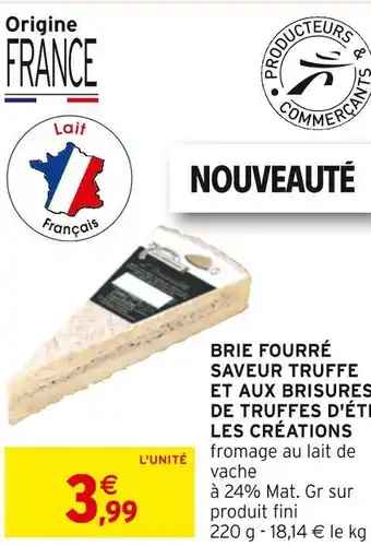 Intermarché Les créations brie fourré saveur truffe et aux brisures de truffes d'été offre