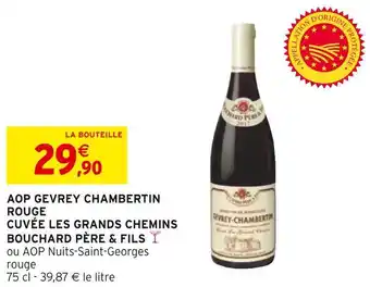 Intermarché Bouchard père & fils aop gevrey chambertin rouge cuvée les grands chemins offre