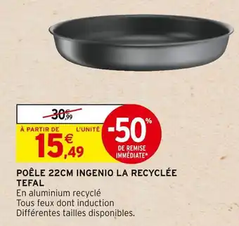 Intermarché Tefal poêle 22cm ingenio la recyclée offre