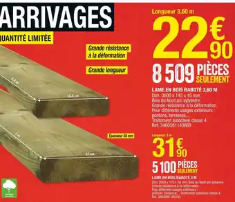 Brico Dépôt Lame en bois raboté 3,60 m ou lame en bois raboté 3 m offre