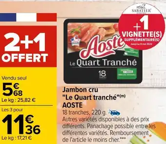 Carrefour Aoste jambon cru "le quart tranché" offre