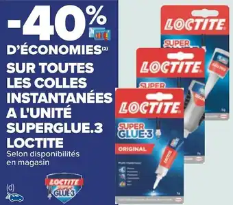Carrefour Loctite bon plan sur toutes les colles instantanées a l'unité superglue.3 loctite offre