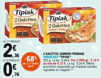 E.Leclerc 2 Galettes jambon fromage surgelées Tipiak offre