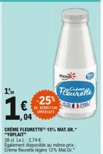 E.Leclerc Crème fleurette 15% Mat. GR Yoplait offre