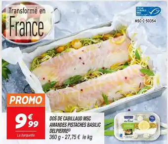 Netto Dos de cabillaud msc amandes pistaches basilic delpierre offre