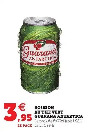 Super U Boissons au the vert guarana antartica offre